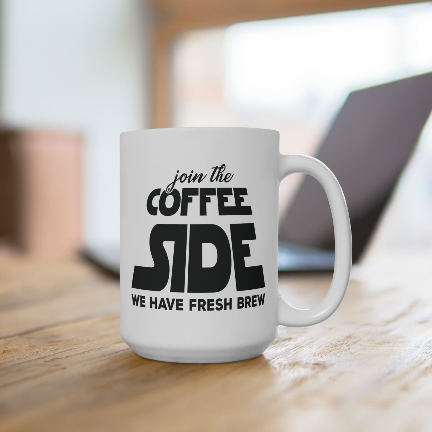 Join The Coffee Side... We Have Fresh Brew Mug 15oz